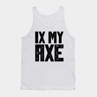 IX MY AXE Tank Top